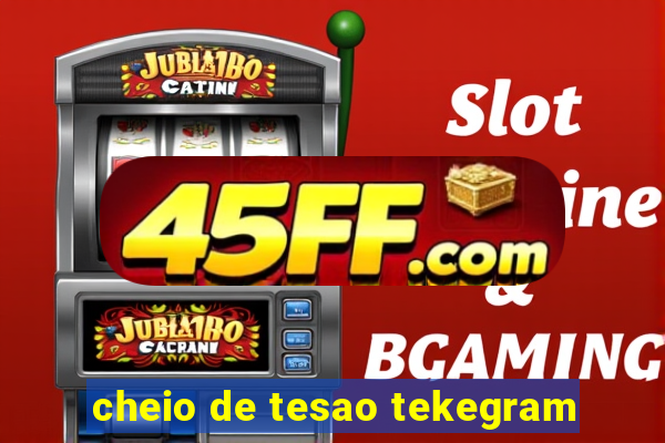 cheio de tesao tekegram